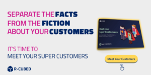 Meet your super customers booklet , text beside it reads 'Separate the facts from the fiction about your customers. It's time to meet your super customers'